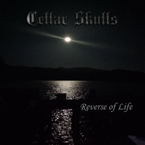 Cellar Skulls : Reverse of Life